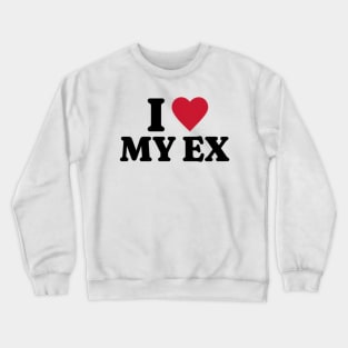 I Love My Ex Shirt, Funny Meme Shirt, Oddly Specific Shirt, Funny Ex Shirt, Y2K 2000's Meme Shirt, Dank Meme Shirt, Parody Shirt, Funny Gift Crewneck Sweatshirt